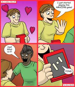 Remove R Comic (aka rm -r comic), by Gary Marks:Ping 
Dialog: 
And what's this Asti-roids? Oh wow! Look at those rocks! 
 
Panel 2 
Stan Deeman: I just started playing this AMAZING game! 
Panel 2 
Jack S. Rod: Cool! What is it? 
Panel 4 
Stan Deeman: PONG! 
